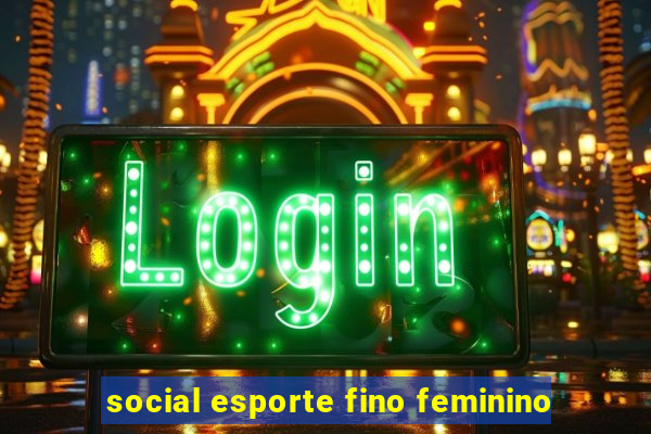 social esporte fino feminino